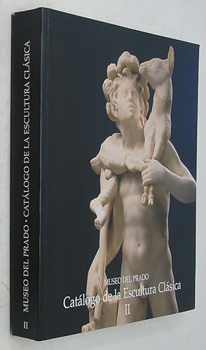 Museo Nacional del Prado: Catalogo de la Escultura Clasica, Volumen II: Mitologica