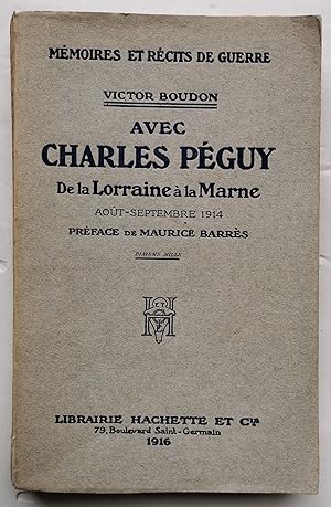 Avec CHARLES PÉGUY de la Lorraine à la Marne Août-Septembre 1914