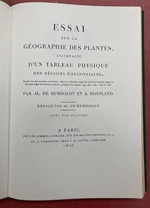 Bild des Verkufers fr Essai sur la geographie des plantes: accompagne d'un tableau physique des re gions e quinoxiales, fonde sur des mesures exe cute es, depuis le dixie`me degre de latitude bore ale jusqu'au dixie`me degre de latitude australe, pendant les anne es 1799, 1800, 1801, 1802 et 1803 e zum Verkauf von Frans Melk Antiquariaat