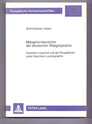 Metaphernbereiche der deutschen Alltagssprache: Kognitive Linguistik und die Perspektiven einer K...