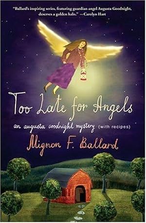 Imagen del vendedor de Too Late for Angels: An Augusta Goodnight Mystery (with recipes) a la venta por Giant Giant