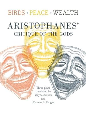 Seller image for Birds, Peace, Wealth : Aristophanes' Critique of the Gods for sale by GreatBookPrices