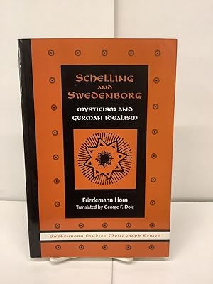 Schelling and Swedenborg, Mysticism and German Idealism, Swedenborg Studies No. 6