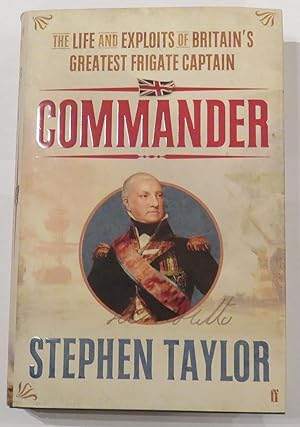 Immagine del venditore per Commander: The Life and Exploits of Britain's Greatest Frigate Captain venduto da St Marys Books And Prints