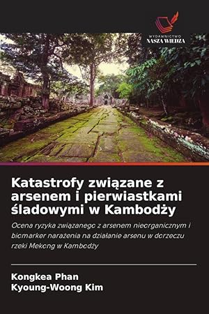 Seller image for Katastrofy zwizane z arsenem i pierwiastkami ladowymi w Kambody for sale by moluna