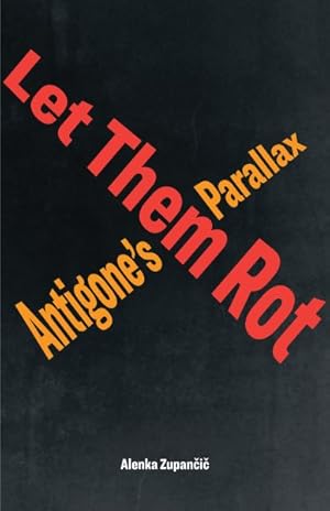 Image du vendeur pour Let Them Rot : Antigone?s Parallax mis en vente par GreatBookPrices