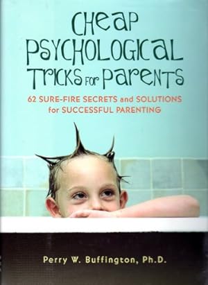 Seller image for Cheap Psychological Tricks for Parents: 62 Sure-Fire Secrets and Solutions for Successful Parenting for sale by Reliant Bookstore
