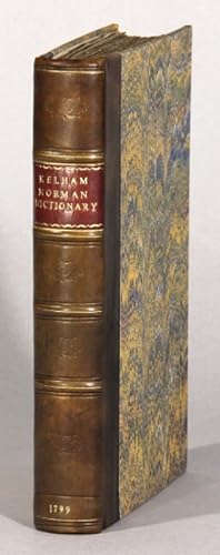 A dictionary of the Norman or Old French language . to which are added the laws of William the Co...
