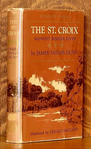 THE ST. [SAINT] CROIX - MIDWEST BORDER RIVER [RIVERS OF AMERICA SERIES] SIGNED BY BOTH AUTHOR AND...