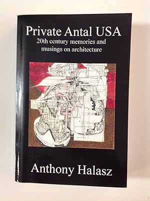 Immagine del venditore per Private Antal USA: 20th Century Memories and Musings on Architecture venduto da The Bookery