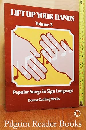 Lift Up Your Hands. Volume 2. Popular Songs in Sign Language.