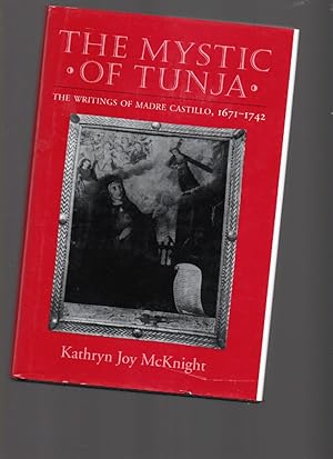 Imagen del vendedor de The Mystic of Tunja: the Writings of Madre Castillo, 1671-1742 a la venta por Mossback Books