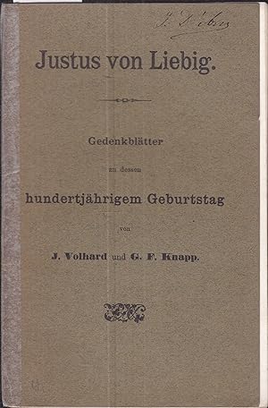 Imagen del vendedor de Justus von Liebig. Gedenkbltter zu dessen hundertjhrigem Geburtstag. Separatabdruck aus J. Liebig's Annalen der Chemie. a la venta por Graphem. Kunst- und Buchantiquariat