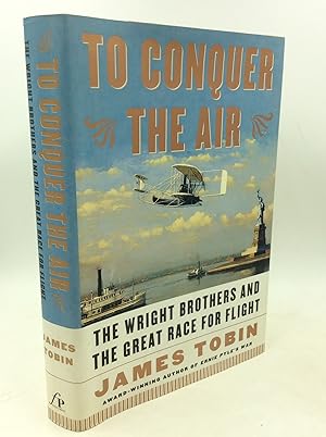 Seller image for TO CONQUER THE AIR: The Wright Brothers and the Great Race for Flight for sale by Kubik Fine Books Ltd., ABAA