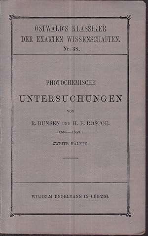 Photochemische Untersuchungen von R. Bunsen und H. E. Roscoe (1855 - 1859) : Zweite Hälfte (= Ost...