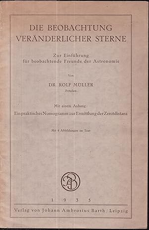 Bild des Verkufers fr Die Beobachtung vernderlicher Sterne. Zur Einfhrung fr beobachtende Freunde der Astronomie. Mit einem Anhang: Ein praktisches Nomogramm zur Ermittlung der Zenitdistanz. Mit 4 Textabbildungen zum Verkauf von Graphem. Kunst- und Buchantiquariat