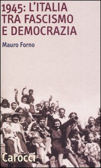 Seller image for 1945: l'Italia tra fascismo e democrazia for sale by Libro Co. Italia Srl
