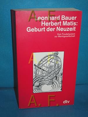 Bild des Verkufers fr Geburt der Neuzeit : vom Feudalsystem zur Marktges Leonhard Bauer , Herbert Matis / dtv , 4466 zum Verkauf von Antiquarische Fundgrube e.U.