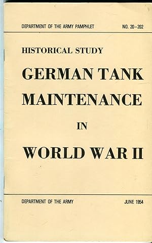 Historical Study: German Tank Maintenance in World War II (Department of the Army Pamphlet No. 20...