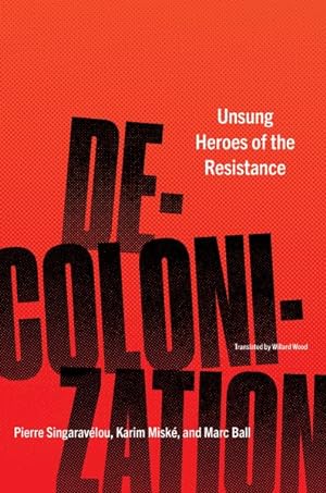 Seller image for Decolonization : Unsung Heroes of the Resistance for sale by GreatBookPrices
