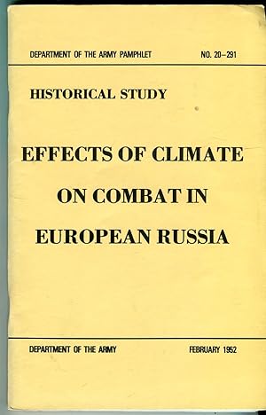 Historical Study: Effects of Climate on Combat in European Russia (Department of the Army Pamphle...