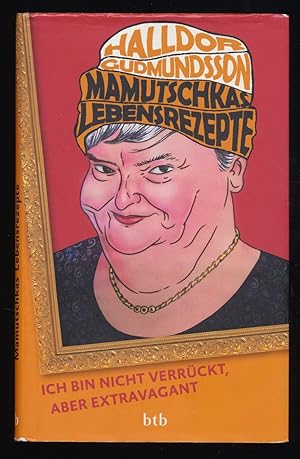 Bild des Verkufers fr Mamutschkas Lebensrezepte : Ich bin nicht verrckt, aber extravagant. zum Verkauf von Antiquariat Peda