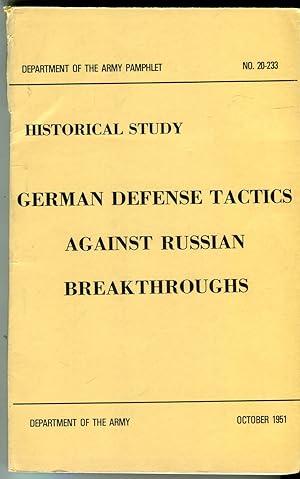 Historical Study: German Defense Tactics Against Russian Break-Throughs (Department. of the Army ...