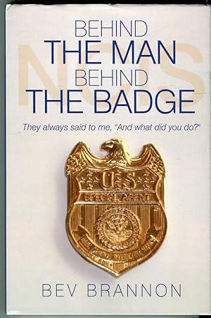 Behind the Man Behind the Badge: They Always Said to Me, "And What Did You Do?"