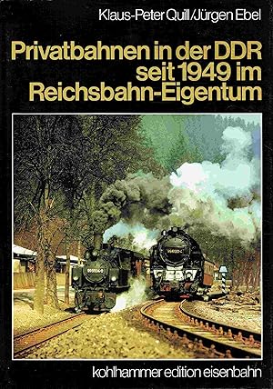 Seller image for Privatbahnen in der DDR seit 1949 im Reichsbahn- Eigentum. for sale by Antiquariat Bernhardt