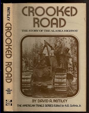 Seller image for CROOKED ROAD The Story of the Alaska Highway for sale by Circle City Books