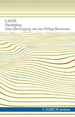 Bild des Verkufers fr Daodejing = Der Weg der Weisheit und der Tugend. eine bertragung von Jan Philipp Reemtsma / Textura, zum Verkauf von nika-books, art & crafts GbR