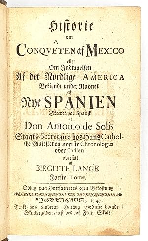 Historie om Conqueten af Mexico, eller Om Indtagelsen af det Nordlige America Bekiendt under Navn...