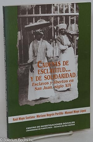 Immagine del venditore per Cadenas de Esclavitud.y de Solidaridad: Esclavos y libertos en San Juan, siglo XIX venduto da Bolerium Books Inc.