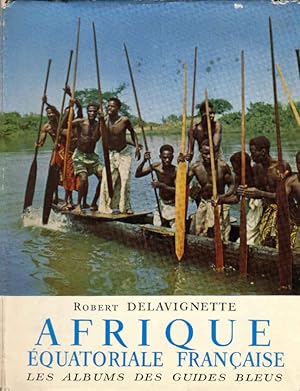 Seller image for Afrique quatoriale Franaise. Les Albums des guides bleus. / Photographer(s): Michel Huet, Michel Mako, Pierre Ichac and others for sale by Schrmann und Kiewning GbR