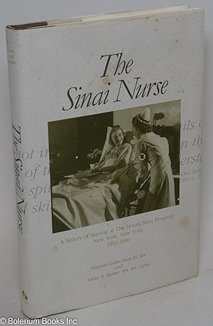 Seller image for The Sinai Nurse; a history of nursing at the Mount Sinai Hospital, New York, New York 1852-2000 for sale by Bolerium Books Inc.