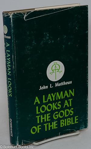 A layman looks at the Gods of the Bible