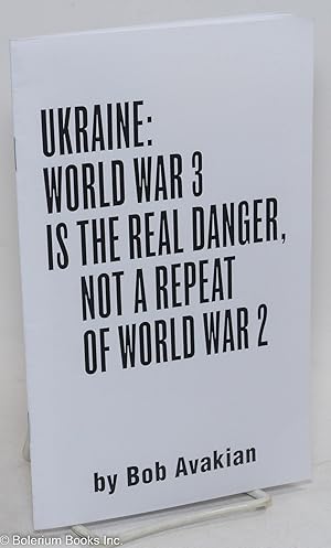 Ukraine: World War 3 is the real danger not a repeat of World War 2