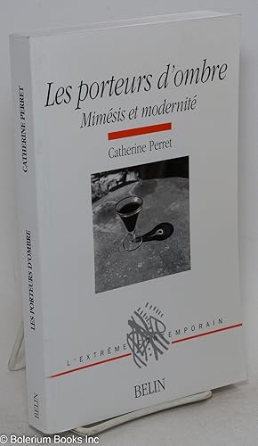 Bild des Verkufers fr Les Porteurs d'Ombre; Mimesis et Modernite zum Verkauf von Bolerium Books Inc.