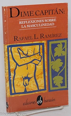 Dime capitán: reflexiones sobre la masculinidad. Segunda edicion