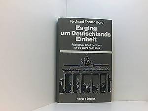 Bild des Verkufers fr Es ging um Deutschlands Einheit. Rckschau eines Berliners aus den Jahren nach 1945 zum Verkauf von Book Broker