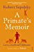 Seller image for A Primate's Memoir: Love, Death and Baboons [Soft Cover ] for sale by booksXpress
