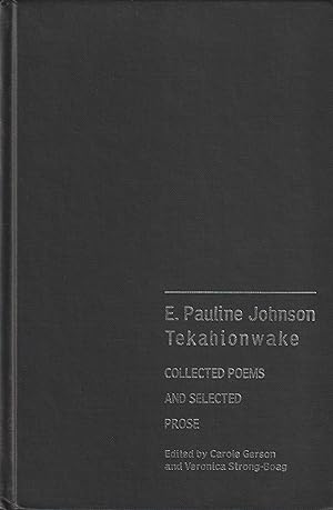 Image du vendeur pour E. Pauline Johnson, Tekahionwake: Collected Poems and Selected Prose mis en vente par BookOrders