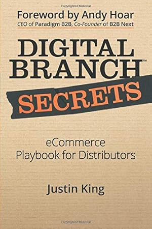 Bild des Verkufers fr Digital Branch Secrets: eCommerce Playbook for Distributors zum Verkauf von Reliant Bookstore