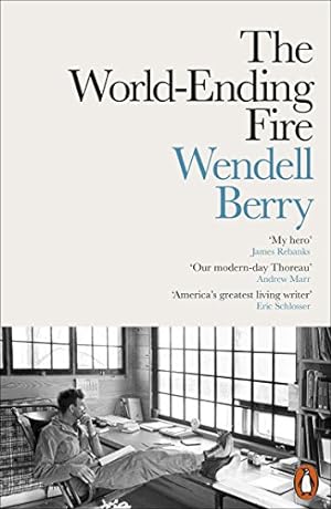 Image du vendeur pour The World-Ending Fire: The Essential Wendell Berry [Soft Cover ] mis en vente par booksXpress