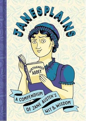 Bild des Verkufers fr Janesplains : A Compendium of Jane Austen's Wit & Wisdom zum Verkauf von AHA-BUCH GmbH