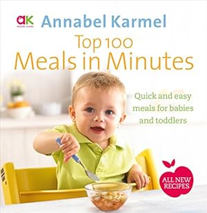 Seller image for Top 100 Meals in Minutes: All New Quick and Easy Meals for Babies and Toddlers [Hardcover ] for sale by booksXpress