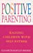 Imagen del vendedor de Positive Parenting: Raising Children with Self-esteem [Soft Cover ] a la venta por booksXpress