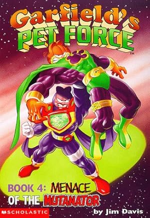 Seller image for Garfield's Pet Force, Book 4: Menace of the Mutanator for sale by Reliant Bookstore