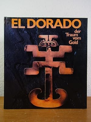 Image du vendeur pour El Dorado, der Traum vom Gold [Ausstellung im Kestner-Museum, Hannover, 1979] mis en vente par Antiquariat Weber