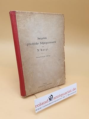Seller image for Kurzgefasste griechische Schulgrammatik for sale by Roland Antiquariat UG haftungsbeschrnkt
